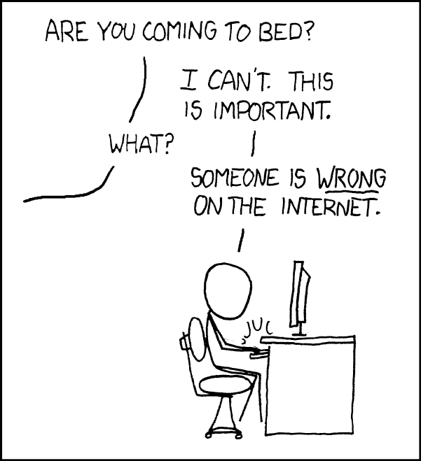A stick figure refuses to come to bed because they're compelled to correct someone who is wrong on the internet.